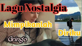 Download Lagu Nostalgia Bikin Baper ||| Mimpikanlah diriku ||| Gringo MP3