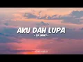 Download Lagu Zia, Mikky - Aku Dah Lupa (Lirik)