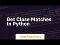 get close matches in python