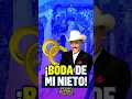 LA BODA DE MI NIETO DAVID RIVERA DON PEDRO RIVERA