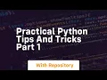 Practical python tips and tricks part 1