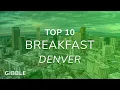 Top Ten Allergen-Friendly Breakfast Restaurants in Denver Colorado