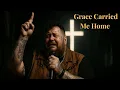Download Lagu Grace Carried Me Home - a powerful gospel ballad