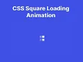 CSS Square Loading Animation Pure CSS Animation Part 5
