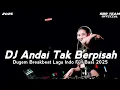 DJ ANDAI TAK BERPISAH X LUMPUR DAN BERLIAN DUGEM BREAKBEAT FULL BASS TERBARU 2025