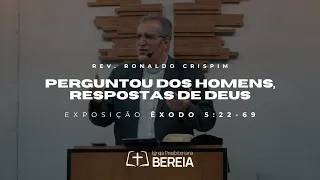 Perguntou dos homens, respostas de Deus Êxodo 5:22-6-9 | Rev. Ronaldo Crispim #ipb