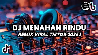 dj menahan rindu remix viral tiktok full bass 2025