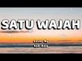 Download Lagu satu wajah Lirik - (Cover + Lirik by Ejai aziz)