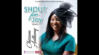 chissom anthony shout for joy lyrics video 