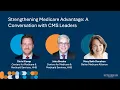 Strengthening Medicare Advantage A Conversation with CMS Leaders