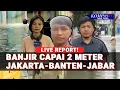 Lagu Kondisi Terkini Pagi ini Banjir Rendam Jakarta, Banten, dan Jawa Barat: Ketinggian Air Capai 2 Meter