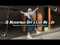 DJ MISTERIUS GIRL X LIVE MY LIFE MASHUP STYLE TRABAS SLOW BASS SANTUY MENGKANE 2025!!