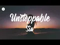 Sia - Unstoppable (Lyrics)