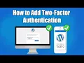 WordPress Two-Factor Authentication to Increase WordPress Security Tremendously