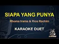Download Lagu SIAPA YANG PUNYA - RHOMA IRAMA RICA RACHIM - LIRIK KARAOKE || DUET [ DANGDUT KOPLO ]