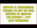 DevOps SysAdmins Trying to Set up Web Server in CentOS on HyperV - FTP Not Working