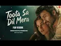 Toota Sa Dil Mera (Film Version) |Tere Ishk Mein |Dhanush, Kriti |Rahman, Faheem |Aanand LR| Bhushan