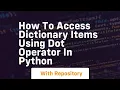 How to access dictionary items using dot operator in python