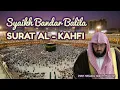 Download Lagu SURAT AL-KAHFI - SYAIKH BANDAR BALILA IMAM MASJIDIL HARAM
