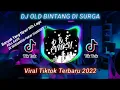 Download Lagu Yg Klian Cri DJ OLD BINTANG DI SURGA ||Dj Tiktok Terbaru 2022 || Dj Tiktok Yang Lagi Viral ||FUL BAS