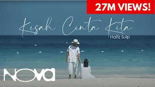 kisah cinta kita hafiz suip official music video