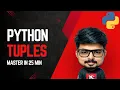 Python Tuples Tutorial Master in 25 Minutes Python Full Course for Absolute Beginners