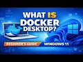 What is Docker Desktop on Windows 11 - Walkthrough for Beginners Docker Desktop Tutorial