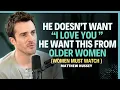 Download Lagu He won’t say it but this is what every man longs for from an older woman || Matthew Hussey || Dating