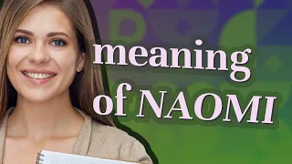 Naomi meaning of Naomi