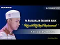 Ya Rosulullah Salamun alaik Yan Lucki - Termantep (Kekasih Kita Nabi Muhammad)