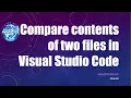 How To Compare Contents Of Two Files In Visual Studio Code