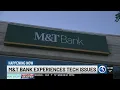 M T Bank experiences tech issues