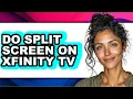 How to Do Split Screen on Xfinity Tv updated