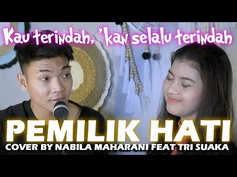 Download MP3 PEMILIK HATI - ARMADA (lIRIK) COVER BY NABILA MAHARANI FEAT TRI SUAKA