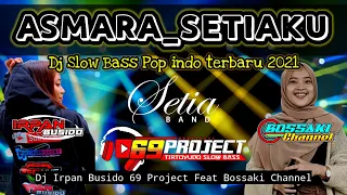 Download DJ ASMARA | DJ IRPAN BUSIDO_69 PROJECT Ft BOSSAKI CHANNEL MP3