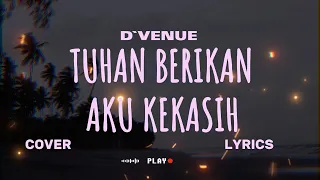 Download D`VENUE – TUHAN BERIKAN AKU KEKASIH (Cover \u0026 Lyric) – COVER BY MEILISA MP3