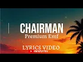 CHAIRMAN BY PREMIUM EMF LYRICS VIDEO 