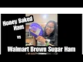 Walmart Ham vs Honey Baked Ham price taste 25