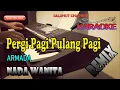 Download Lagu PERGI PAGI PULANG PAGI [KARAOKE] ARMADA ll NADA WANITA DAS=DO