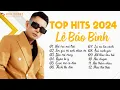 Download Lagu Lê Bảo Bình TOP Hits 2024 - LK Nơi Vực Nơi Trời, Em Giả Vờ ... | Album Nhạc Trẻ Ballad Hay Nhất 2024