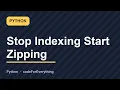 Stop Indexing Start Zipping