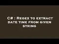 C Regex to extract date time from given string