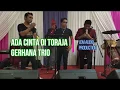 Download Lagu LIVE PERFORMANCE GERHANA TRIO | ADA CINTA DI TORAJA ,CIPT. JOHANNES HUTASOIT
