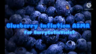 Blueberry Inflation ASMR For BerryCutieViolet