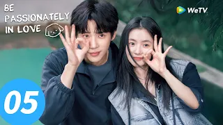 المسلسل الصيني كن في الحب بشغف الحلقة 05 Be Passionately In Love WeTV 