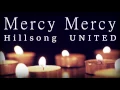 Mercy Mercy - Hillsong UNITED Lyrics (Acoustic)