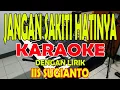 Download Lagu JANGAN SAKITI HATINYA [IIS SUGIANTO] KARAOKE D=DO