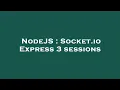 NodeJS Socket io Express 3 sessions