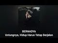 Download Lagu Bernadya - Untungnya, Hidup Harus Tetap Berjalan (Official Audio)