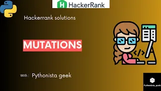 Mutations HackerRank-17 Pythonista - Geek CodeWithMe Shravanthi